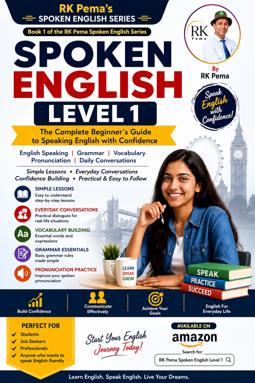 Spoken English Level 1 — The Complete Beginner's Guide to Speaking English with Confidence, by RK Pema, Book 1 of the Spoken English Series