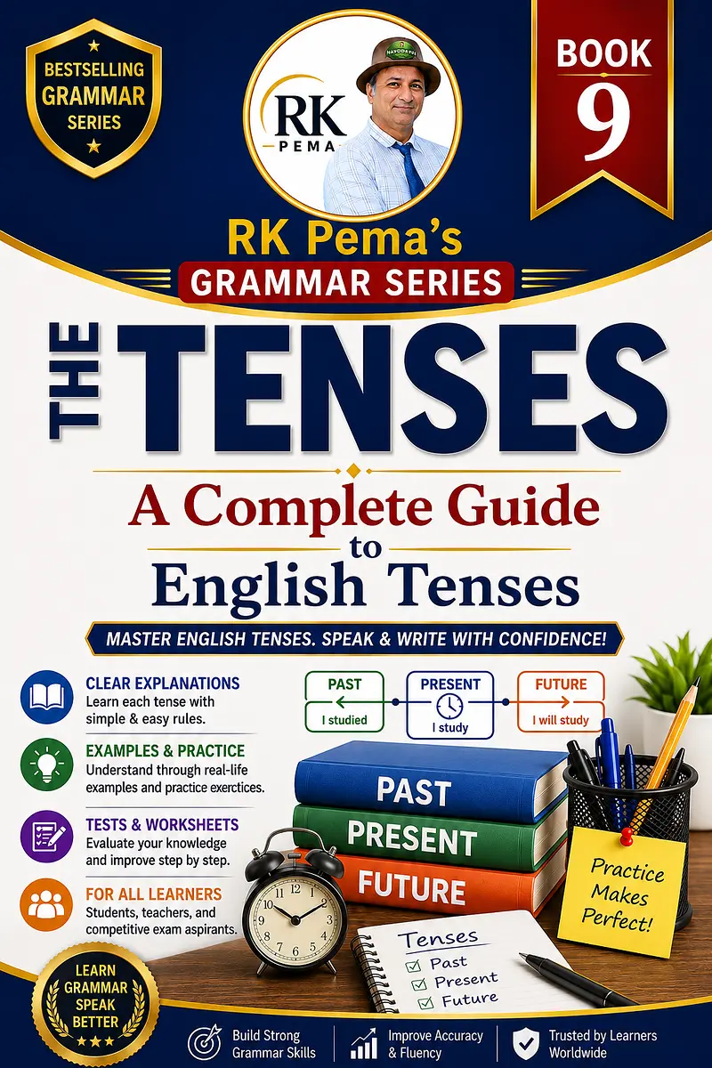 The Tenses — A Complete Guide, by R.K. Pema
